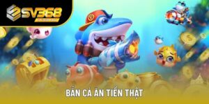 Bắn Cá Tiền Thật