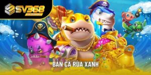 Bắn Cá Rùa Xanh