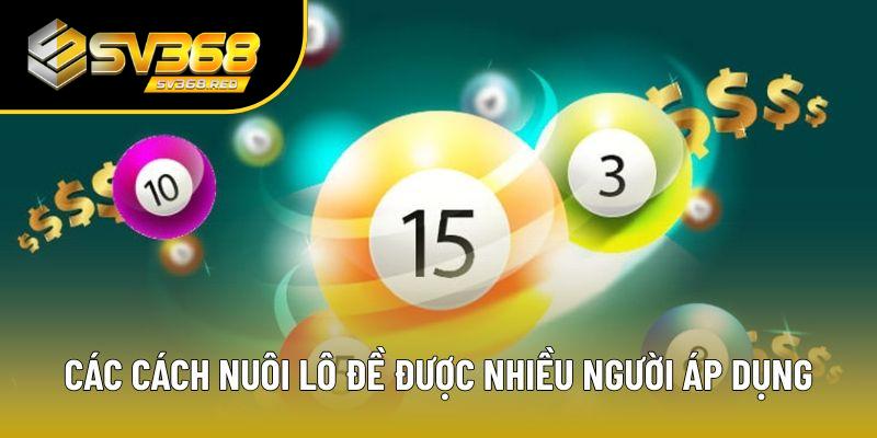 Các cách nuôi lô đề được nhiều người áp dụng Các cách nuôi lô đề được nhiều người áp dụng