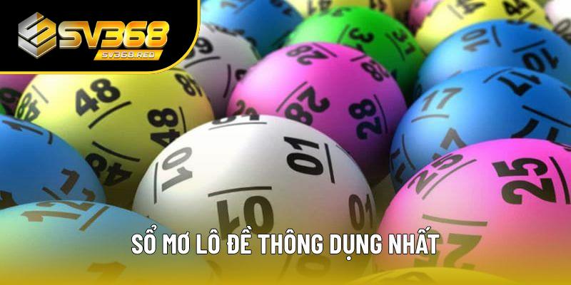 Các sổ mơ lô đề thông dụng bậc nhất Các sổ mơ lô đề thông dụng bậc nhất