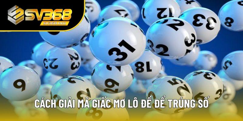 Cách giải mã giấc mơ để chốt lô hiệu quả Cách giải mã giấc mơ để chốt lô hiệu quả