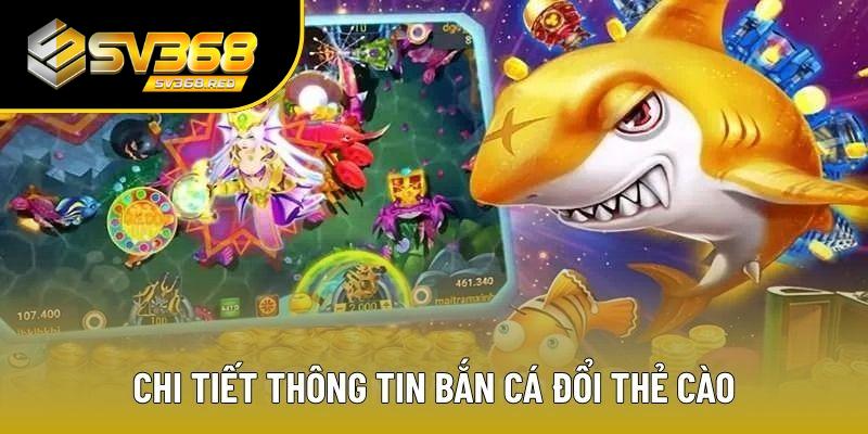 Chi tiết thông tin bắn cá đổi thẻ cào cho người tham gia Chi tiết thông tin bắn cá đổi thẻ cào cho người tham gia