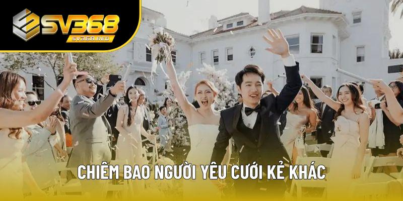 Chiêm bao người yêu không cưới mình Chiêm bao người yêu không cưới mình