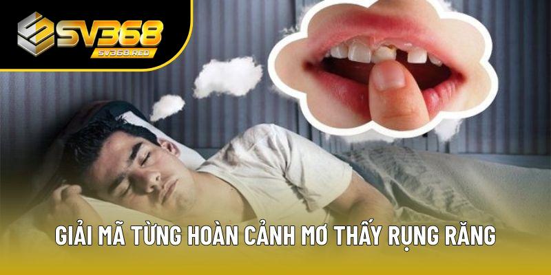 Giải mã từng hoàn cảnh mơ thấy rụng răng chi tiết nhất Giải mã từng hoàn cảnh mơ thấy rụng răng chi tiết nhất