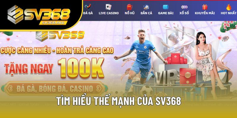 Giới thiệu SV368 cùng các thế mạnh nổi bật Giới thiệu SV368 cùng các thế mạnh nổi bật