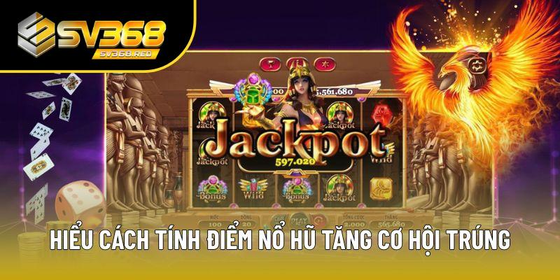 Hiểu cách tính điểm nổ hũ giúp tăng cơ hội trúng Hiểu cách tính điểm nổ hũ giúp tăng cơ hội trúng