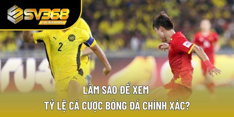 Làm sao để xem tỷ lệ cá cược bóng đá chính xác? Làm sao để xem tỷ lệ cá cược bóng đá chính xác?