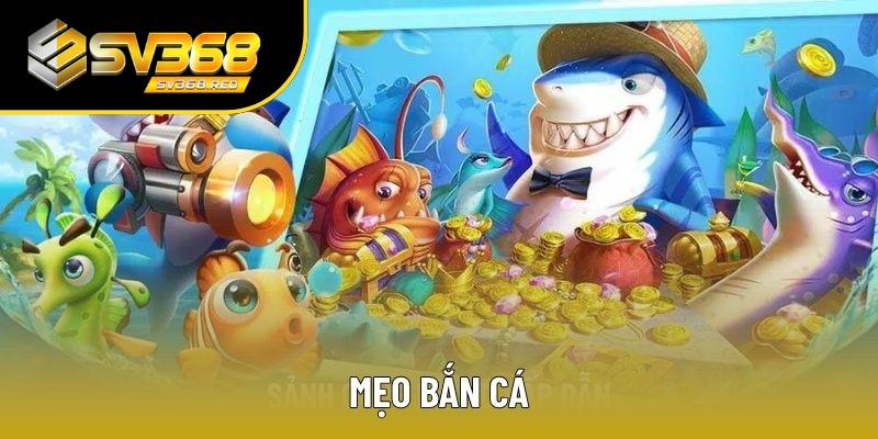 Mẹo Bắn Cá