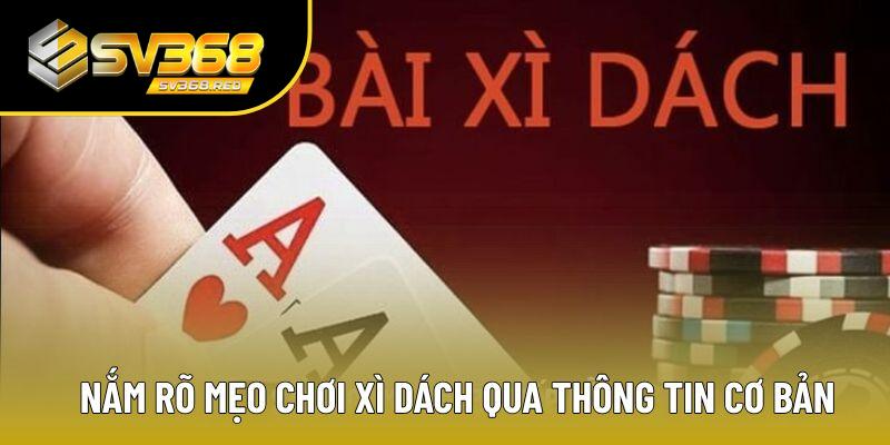 Nắm vững mọi thông tin trong mẹo chơi Xì Dách