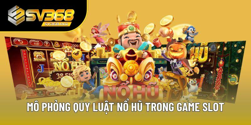Mô phỏng quy luật nổ hũ trong game slot online Mô phỏng quy luật nổ hũ trong game slot online