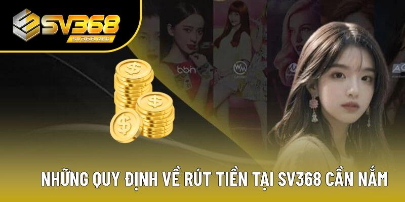 Nguyên tắc cần nắm khi rút tiền SV368 Nguyên tắc cần nắm khi rút tiền SV368