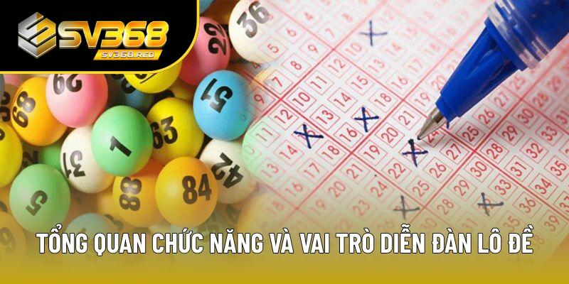 Tổng quan chức năng và vai trò diễn đàn lô đề Tổng quan chức năng và vai trò diễn đàn lô đề