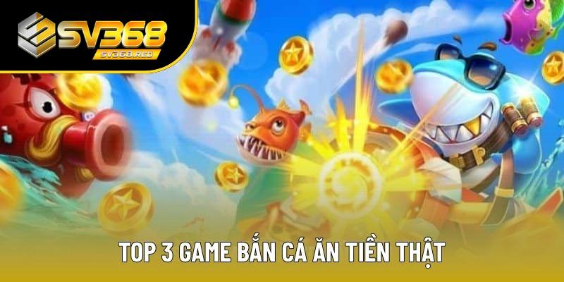 Bắn cá tiền thật với các tựa game giải trí chất lượng Bắn cá tiền thật với các tựa game giải trí chất lượng