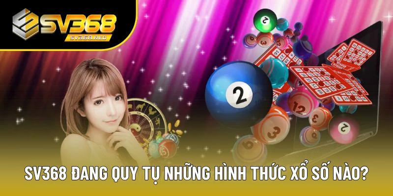 Sảnh xổ số đem đến hàng ngàn bộ môn hot tại SV368 Sảnh xổ số đem đến hàng ngàn bộ môn hot tại SV368